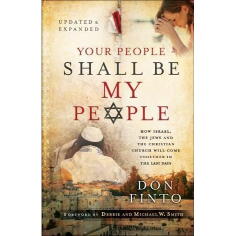 Your People Shall Be My People : How Israel, the Jews and the Christian...